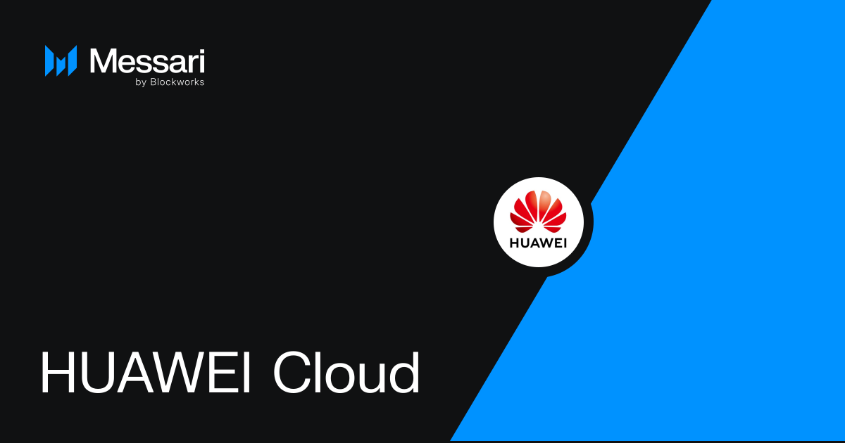 HUAWEI Cloud Price, Research, News & Fundraising | Messari